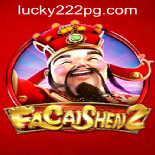 FaCaiShen2 Game: Exploring New Horizons with Lucky222 PH Login
