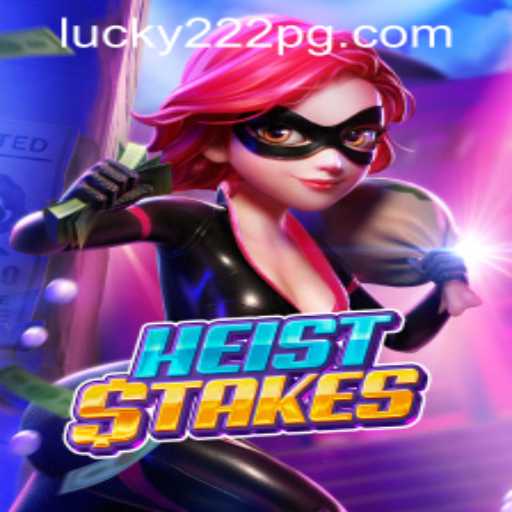 HeistStakes: A Thrilling Adventure Combined with Lucky222 PH Login