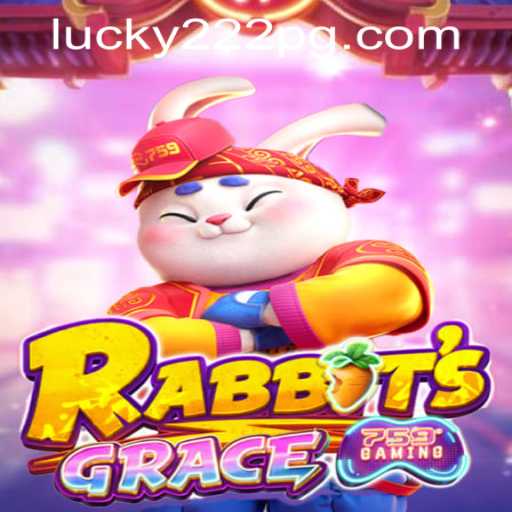 Explore the Thrilling Adventure of RabbitsGrace with Lucky222 PH Login