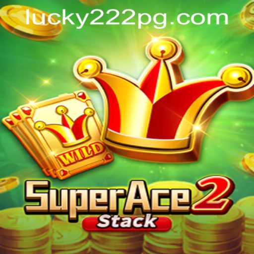 SuperAce2: An Engaging Gaming Experience with Lucky222 PH Login